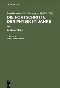 bokomslag Die Fortschritte Der Physik Im Jahre .... 1849, Jahrgang 5