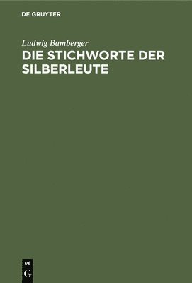 Ludwig Bamberger - Die Stichworte Der Silberleute, Inbunden