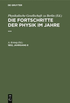 Die Fortschritte Der Physik Im Jahre .... 1852, Jahrgang 8