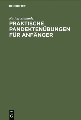 Praktische Pandektenbungen Fr Anfnger 1