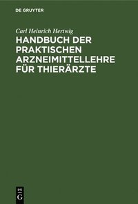 bokomslag Handbuch Der Praktischen Arzneimittellehre Fr Thierrzte