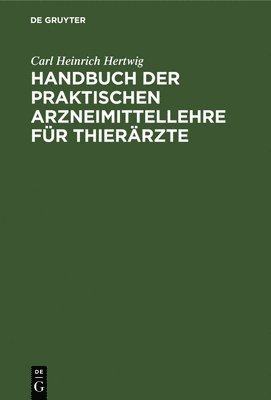 Handbuch Der Praktischen Arzneimittellehre Fr Thierrzte 1