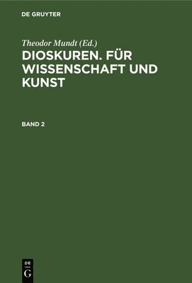 Dioskuren. Für Wissenschaft Und Kunst. Band 2, Inbunden