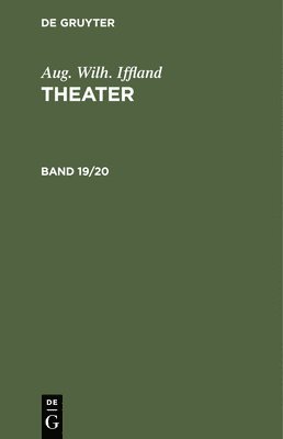 Aug Wilh Iffland - Aug. Wilh. Iffland: Theater. Band 19/20, Inbunden