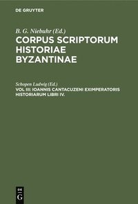 bokomslag Ioannis Cantacuzeni Eximperatoris Historiarum Libri IV.