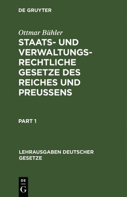 Ottmar Bühler - Staats- Und Verwaltungsrechtliche Gesetze Des Reiches Und Preußens, Inbunden