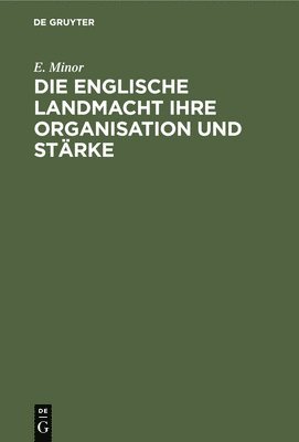 bokomslag Die Englische Landmacht Ihre Organisation Und Stärke