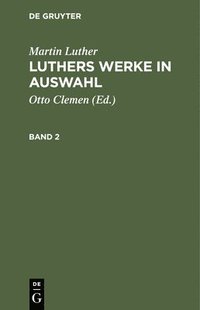 bokomslag Martin Luther: Luthers Werke in Auswahl. Band 2