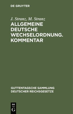 J Stranz, M Stranz - Allgemeine Deutsche Wechselordnung. Kommentar, Inbunden