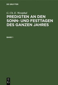 bokomslag G. Ch. E. Westphal: Predigten an Den Sonn- Und Festtagen Des Ganzen Jahres. Band 1
