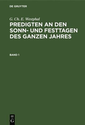 bokomslag G. Ch. E. Westphal: Predigten an Den Sonn- Und Festtagen Des Ganzen Jahres. Band 1
