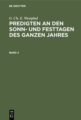 G. Ch. E. Westphal: Predigten an Den Sonn- Und Festtagen Des Ganzen Jahres. Band 2