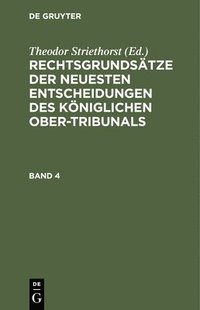bokomslag Rechtsgrundstze Der Neuesten Entscheidungen Des Kniglichen Ober-Tribunals. Band 4