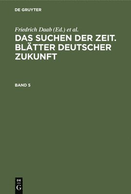 bokomslag Das Suchen Der Zeit. Bltter Deutscher Zukunft. Band 5