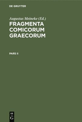 bokomslag Fragmenta Comicorum Graecorum. Pars II