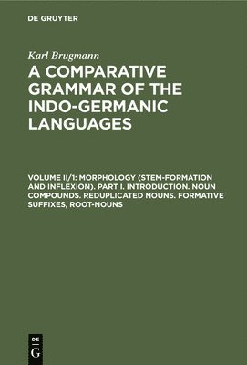 bokomslag Morphology (Stem-Formation and Inflexion). Part I. Introduction. Noun Compounds. Reduplicated Nouns. Formative Suffixes, Root-Nouns