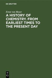 bokomslag History of Chemistry. From Earliest Times to the Present Day