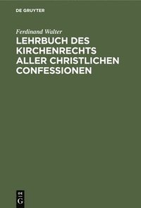 bokomslag Lehrbuch Des Kirchenrechts Aller Christlichen Confessionen