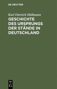 bokomslag Geschichte Des Ursprungs Der Stnde in Deutschland