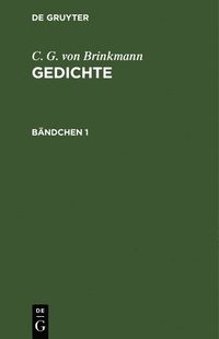 bokomslag C. G. Von Brinkmann: Gedichte. Bändchen 1