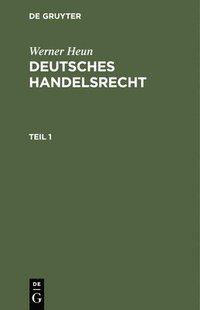 bokomslag Werner Heun: Deutsches Handelsrecht. Teil 1