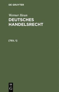 bokomslag Werner Heun: Deutsches Handelsrecht. [Teil 1]