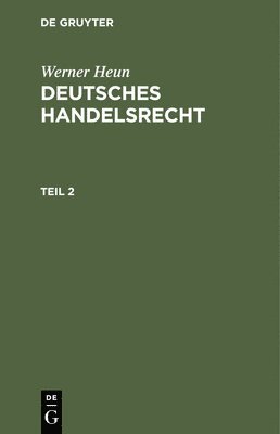 Werner Heun - Werner Heun: Deutsches Handelsrecht. Teil 2, Inbunden