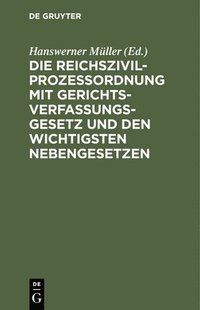 bokomslag Die Reichszivilprozeßordnung Mit Gerichtsverfassungsgesetz Und Den Wichtigsten Nebengesetzen
