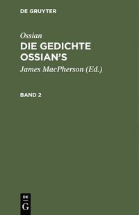 bokomslag Ossian [Angebl. Verf.]; James Macpherson: Die Gedichte Oisian's. Band 2