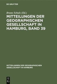 bokomslag Mitteilungen Der Geographischen Gesellschaft in Hamburg, Band 39