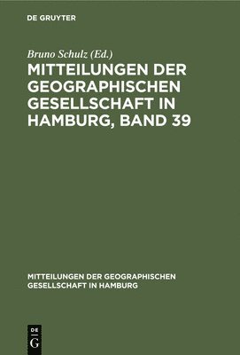 Mitteilungen Der Geographischen Gesellschaft in Hamburg, Band 39 1