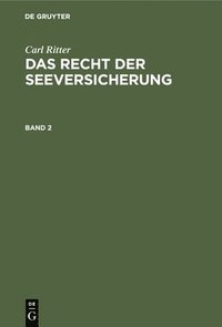 bokomslag Carl Ritter: Das Recht Der Seeversicherung. Band 2