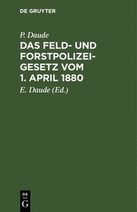 bokomslag Das Feld- Und Forstpolizeigesetz Vom 1. April 1880