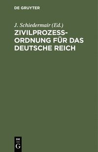 bokomslag Zivilprozessordnung Fr Das Deutsche Reich