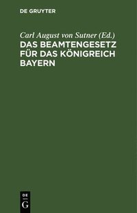 bokomslag Das Beamtengesetz Für Das Königreich Bayern