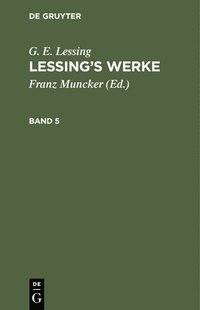 bokomslag G. E. Lessing: Lessing's Werke. Band 5