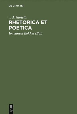 Aristotelis, Immanuel Bekker - Rhetorica Et Poetica, Inbunden