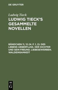 bokomslag Des Lebens Ueberfluß. Der Dichter Und Sein Freund. Liebesewerben. Waldeinsamkeit