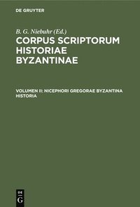 bokomslag Nicephori Gregorae Byzantina Historia