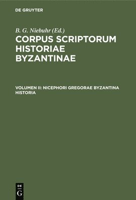 Nicephori Gregorae Byzantina Historia 1