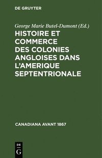 bokomslag Histoire Et Commerce Des Colonies Angloises Dans l'Amerique Septentrionale
