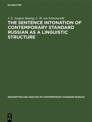 J. E. Jurgens Buning, C. H. van Schooneveld, C. H. Van Schooneveld, J. E. C. ... Jurgens Buning Schooneveld - sentence intonation of contemporary standard Russian as a linguistic structure, Inbunden