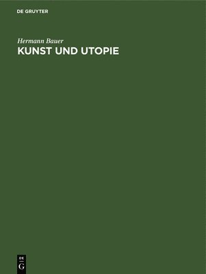 Hermann Bauer - Kunst Und Utopie, Inbunden