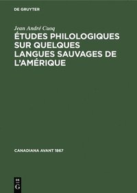 bokomslag tudes Philologiques Sur Quelques Langues Sauvages de l'Amrique