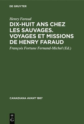 bokomslag Dix-Huit ANS Chez Les Sauvages. Voyages Et Missions de Henry Faraud