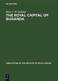 bokomslag The Royal Capital of Buganda