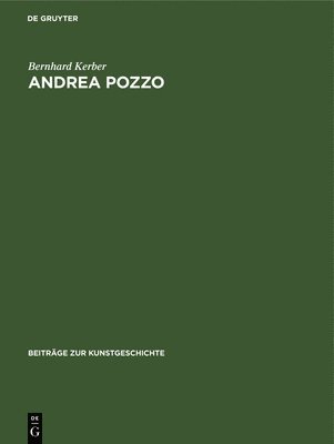 Bernhard Kerber - Andrea Pozzo, Inbunden