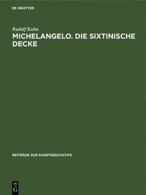 Rudolf Kuhn - Michelangelo. Die Sixtinische Decke, Inbunden