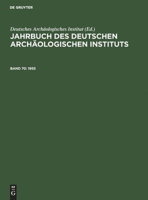 Deutsches Archäologisches Institut - 1955: Mit Dem Beiblatt Archäologischer Anzeiger, Inbunden