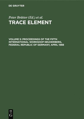 Peter Brätter, Peter Schramel - Proceedings of the Fifth International Workshop Neuherberg, Federal Republic of Germany, April 1988, Inbunden